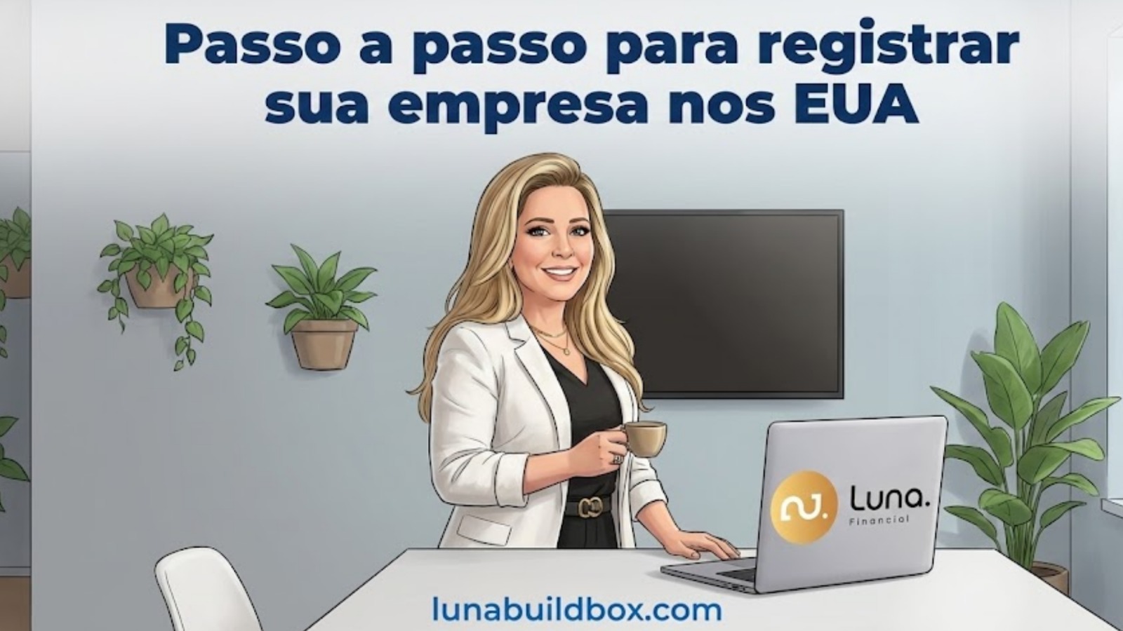 Passo a passo para registrar sua empresa nos EUA